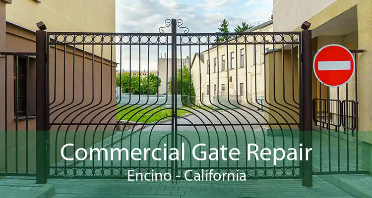 Commercial Gate Repair Encino - California