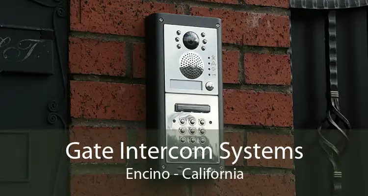 Gate Intercom Systems Encino - California