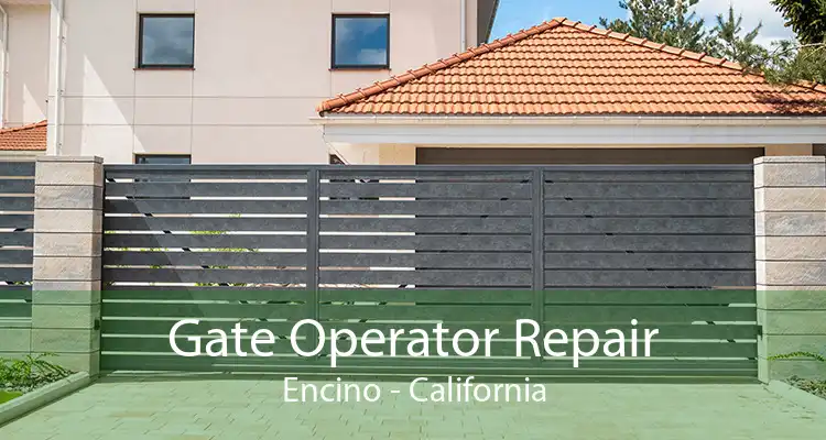 Gate Operator Repair Encino - California