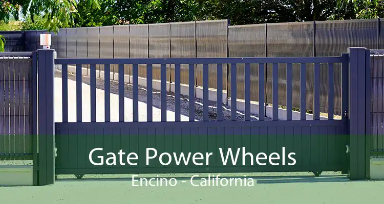 Gate Power Wheels Encino - California