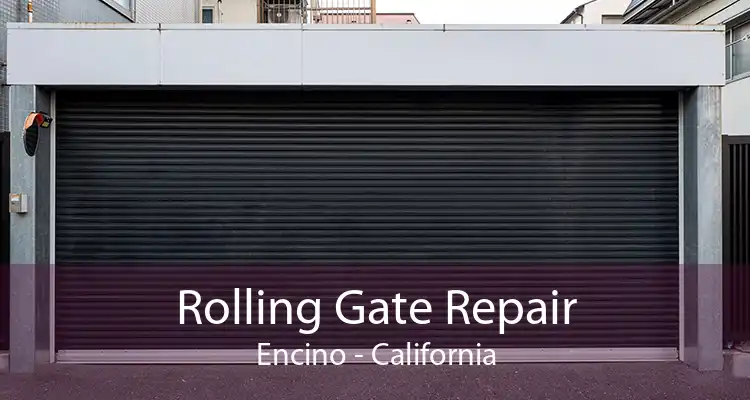 Rolling Gate Repair Encino - California